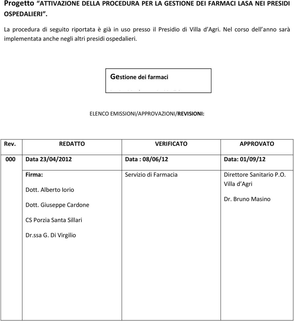 Nel corso dell anno sarà implementata anche negli altri presidi ospedalieri.