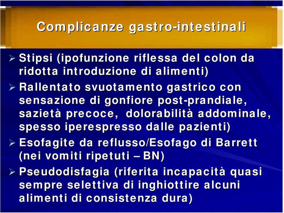 dolorabilità addominale, spesso iperespresso dalle pazienti) Esofagite da reflusso/esofago di Barrett (nei