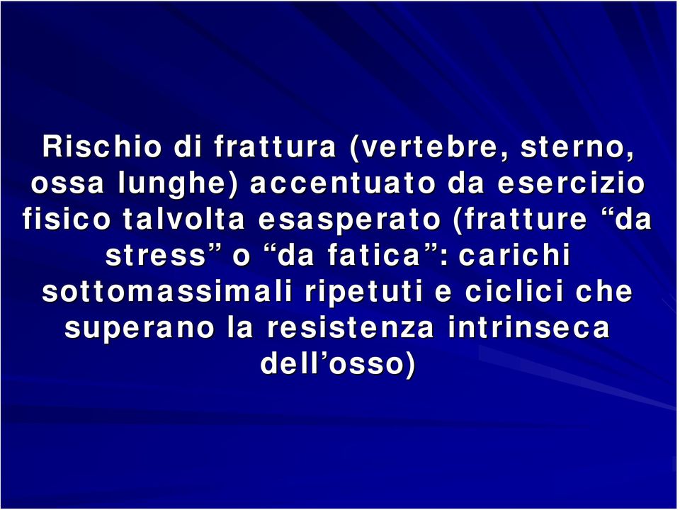 (fratture da stress o da fatica : : carichi