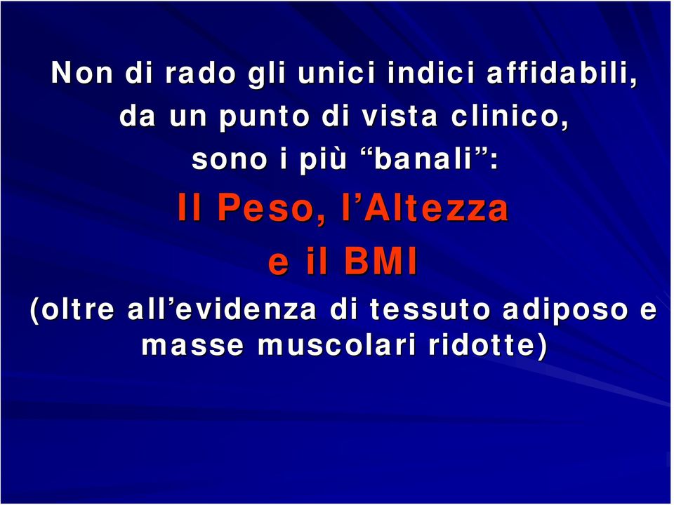 Peso, l Altezza l e il BMI (oltre all evidenza