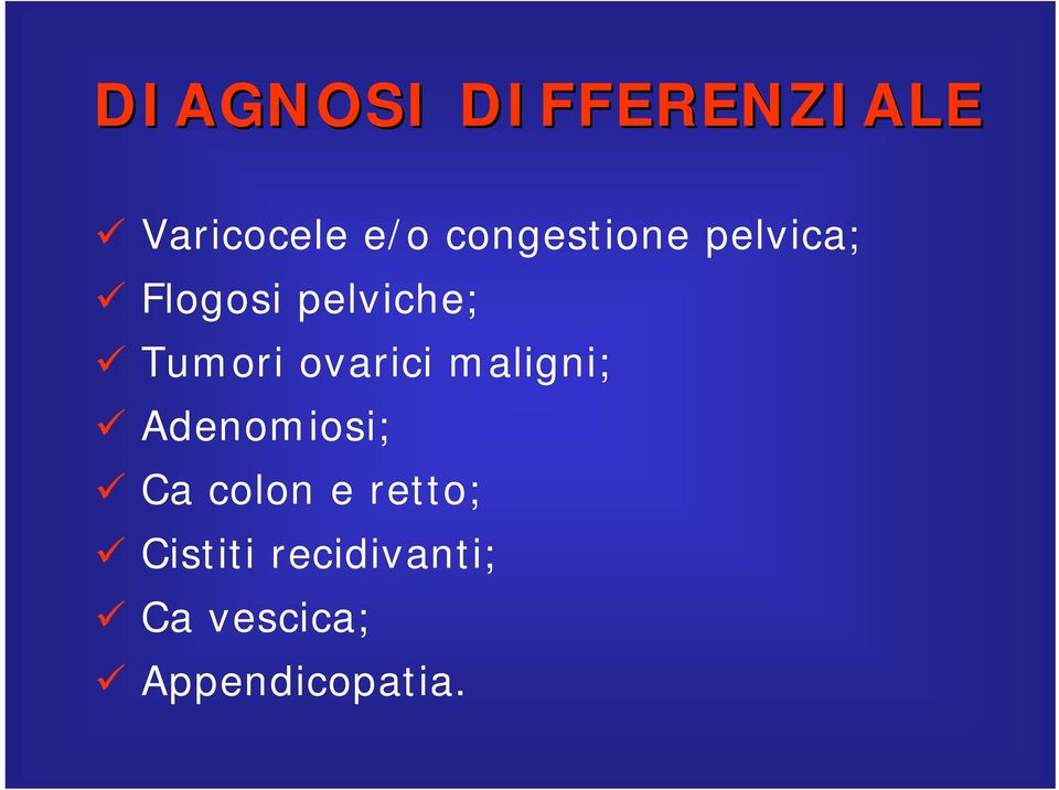 Tumori ovarici maligni; Adenomiosi; Ca colon