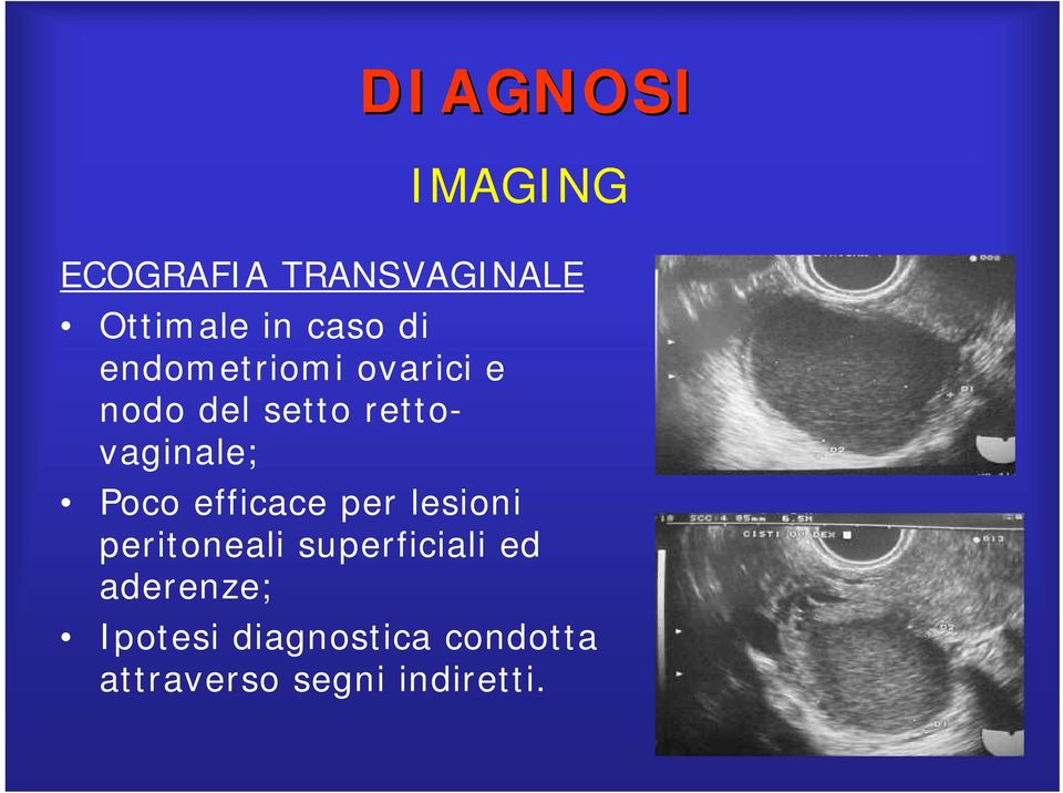 Poco efficace per lesioni peritoneali superficiali ed