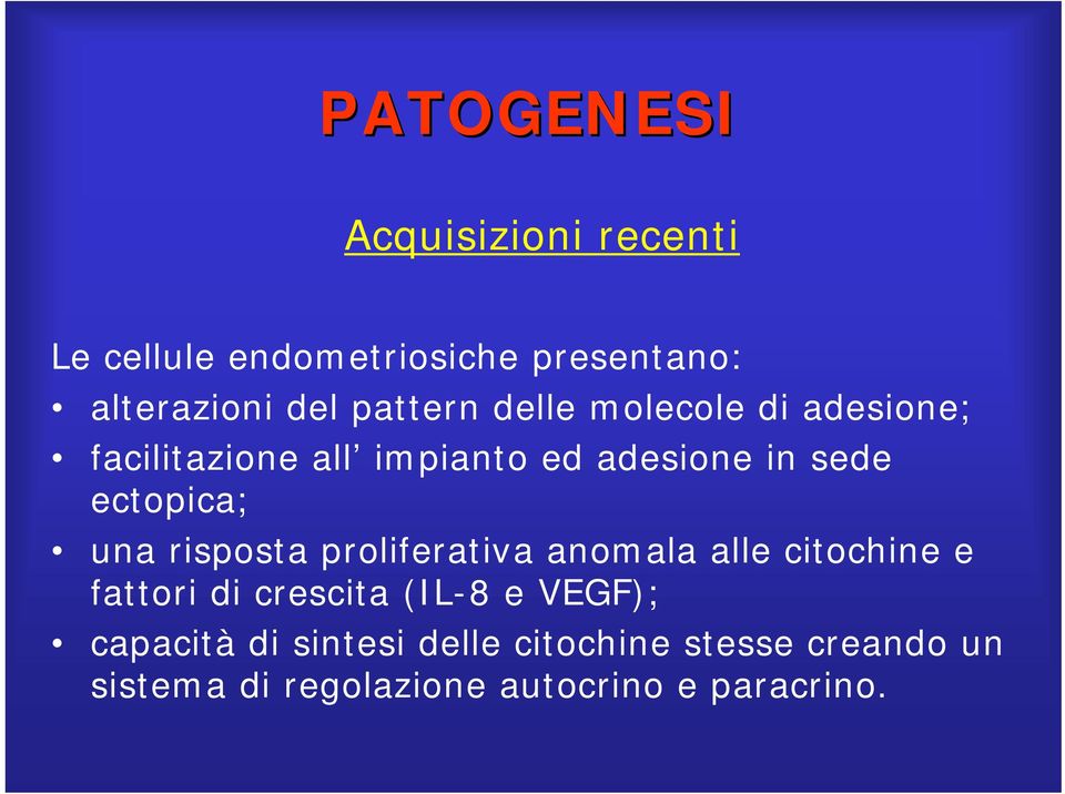 ectopica; una risposta proliferativa anomala alle citochine e fattori di crescita (IL-8 e