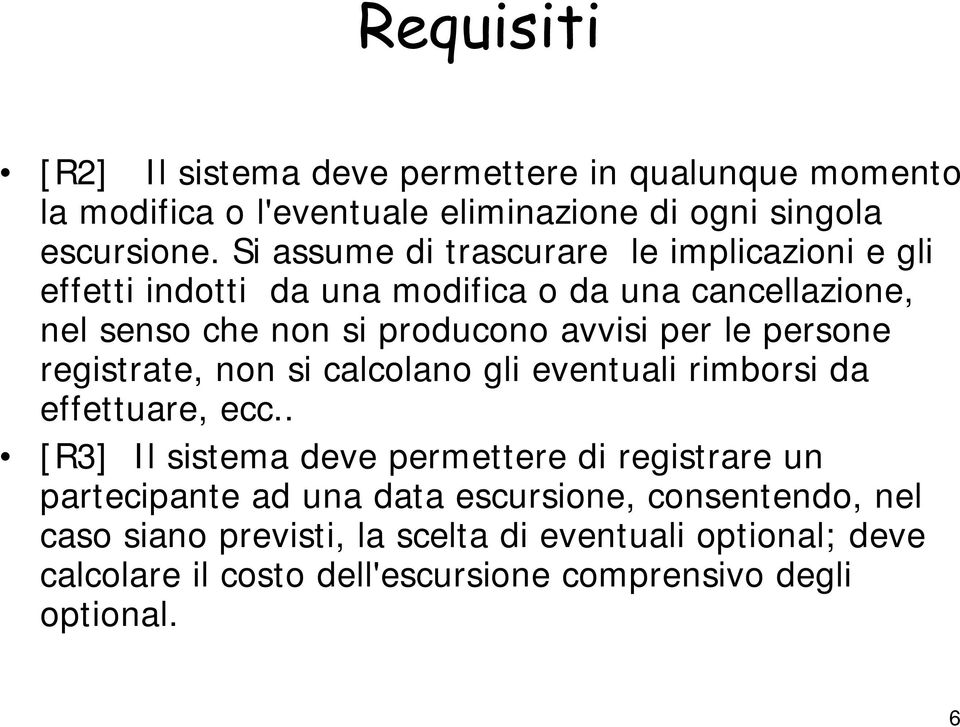 le persone registrate, non si calcolano gli eventuali rimborsi da effettuare, ecc.