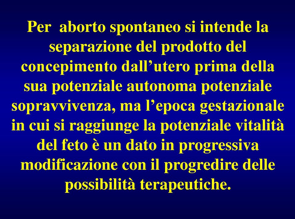 epoca gestazionale in cui si raggiunge la potenziale vitalità del feto è un