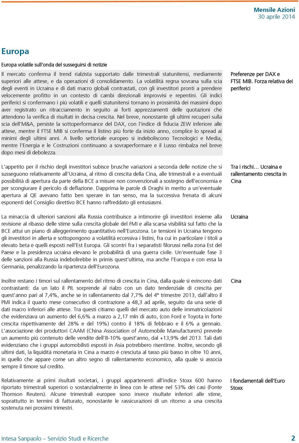 La volatilità regna sovrana sulla scia degli eventi in Ucraina e di dati macro globali contrastati, con gli investitori pronti a prendere velocemente profitto in un contesto di cambi direzionali