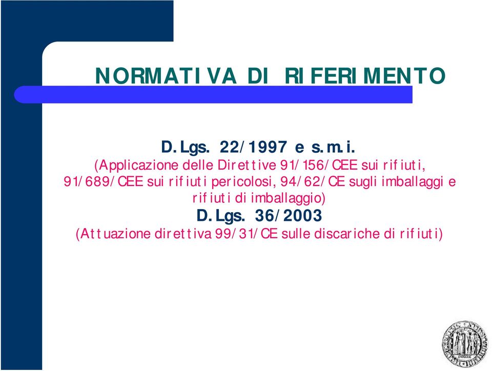 sui rifiuti pericolosi, 94/62/CE sugli imballaggi e rifiuti di