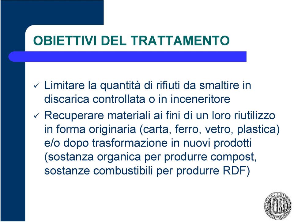 forma originaria (carta, ferro, vetro, plastica) e/o dopo trasformazione in nuovi