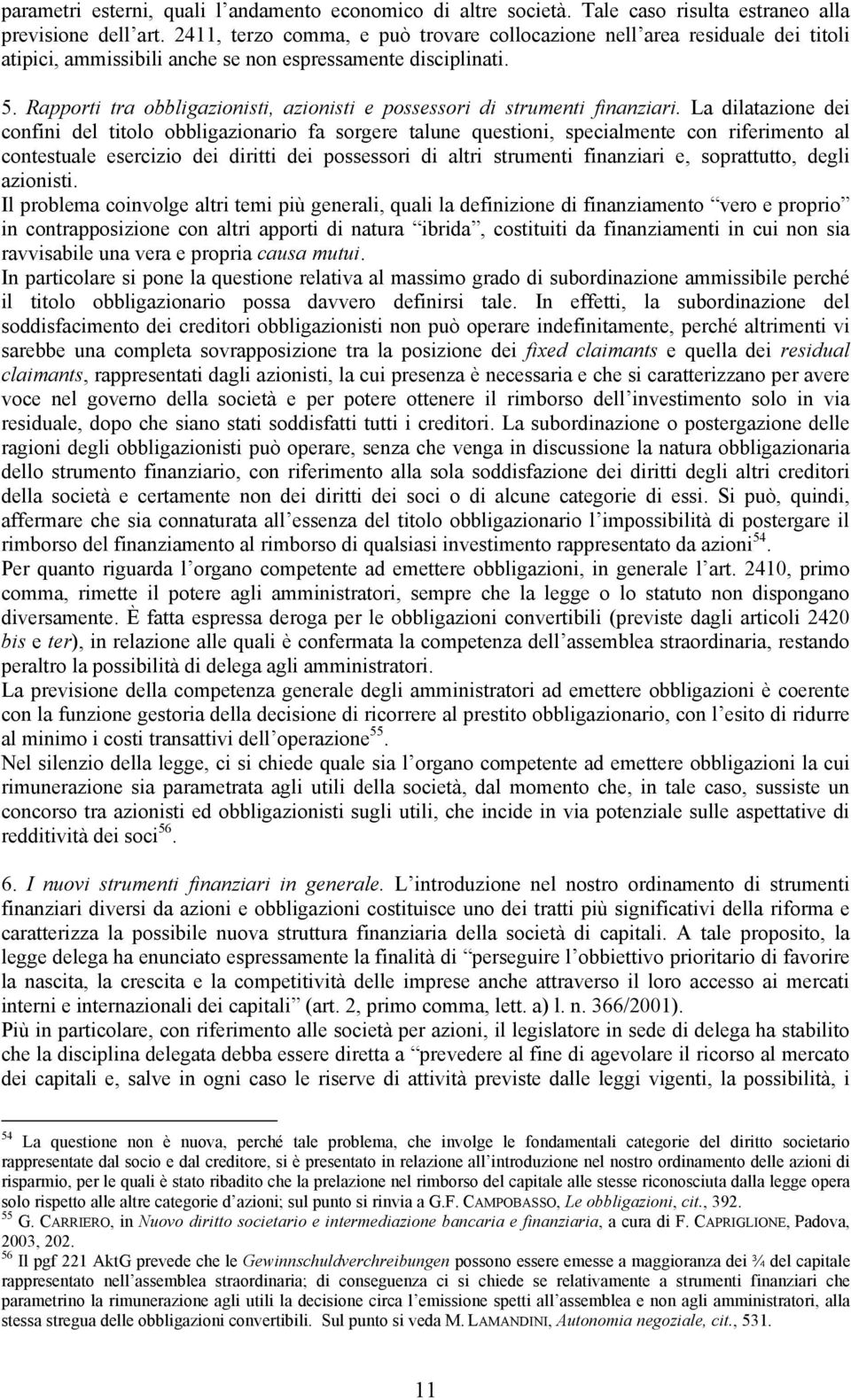 Rapporti tra obbligazionisti, azionisti e possessori di strumenti finanziari.