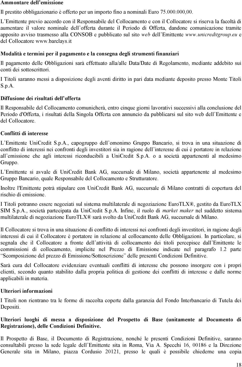 comunicazione tramite apposito avviso trasmesso alla CONSOB e pubblicato sul sito web dell Emittente www.unicreditgroup.eu e del Collocatore www.barclays.