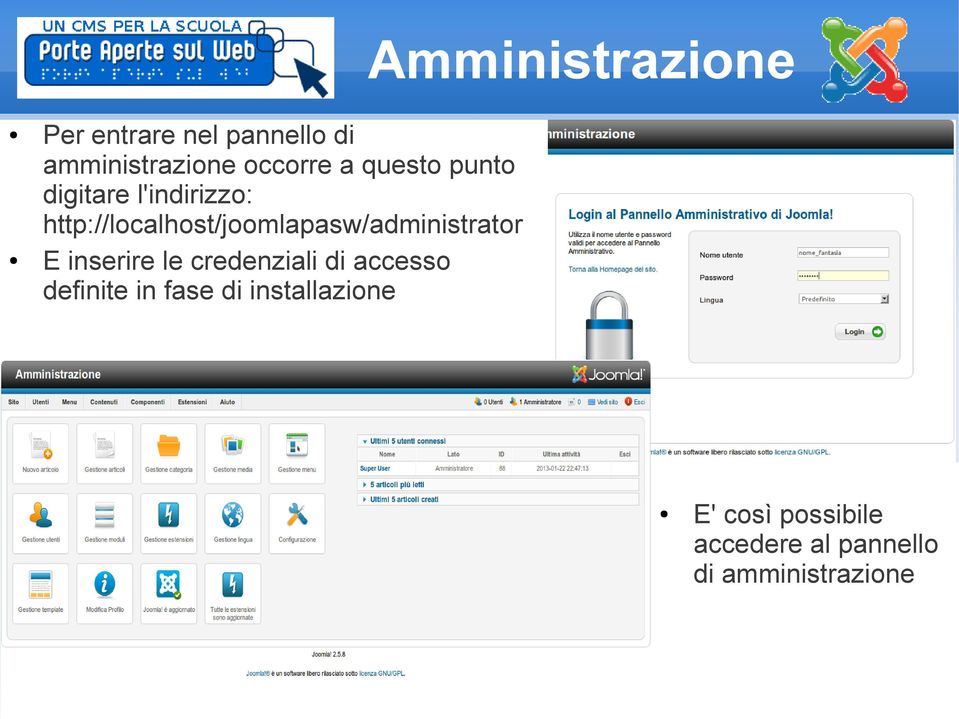 http://localhost/joomlapasw/administrator E inserire le credenziali