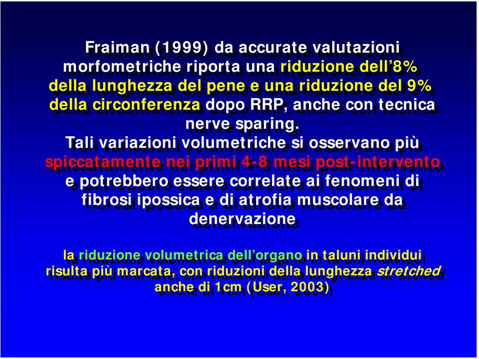 Tali variazioni volumetriche si si osservano più spiccatamente nei primi 4-8 mesi post-intervento e potrebbero essere correlate ai ai