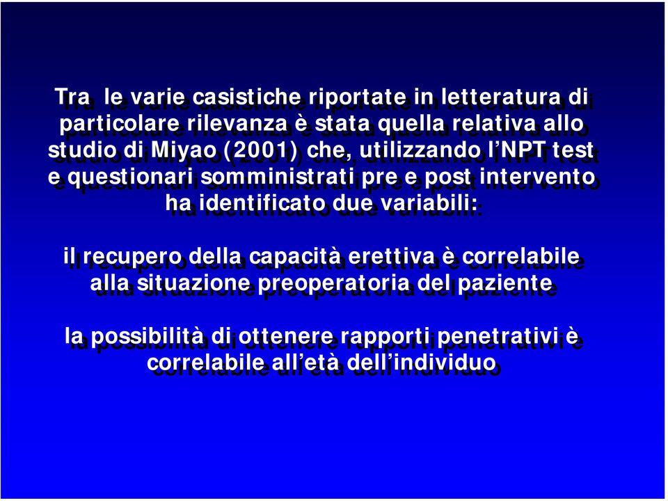 ha ha identificato due variabili: il il recupero della capacità erettiva è correlabile alla situazione