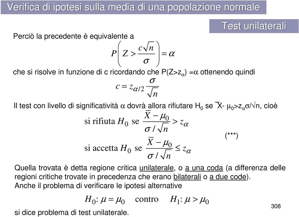 o a una coda (a differenza delle regioni critiche trovate in precedenza che erano bilaterali o a due code).