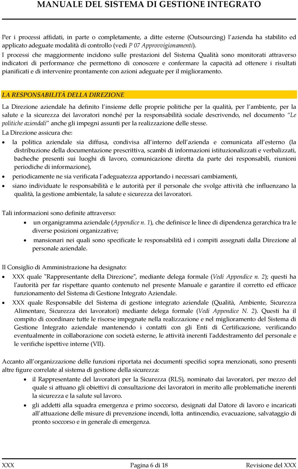 risultati pianificati e di intervenire prontamente con azioni adeguate per il miglioramento.