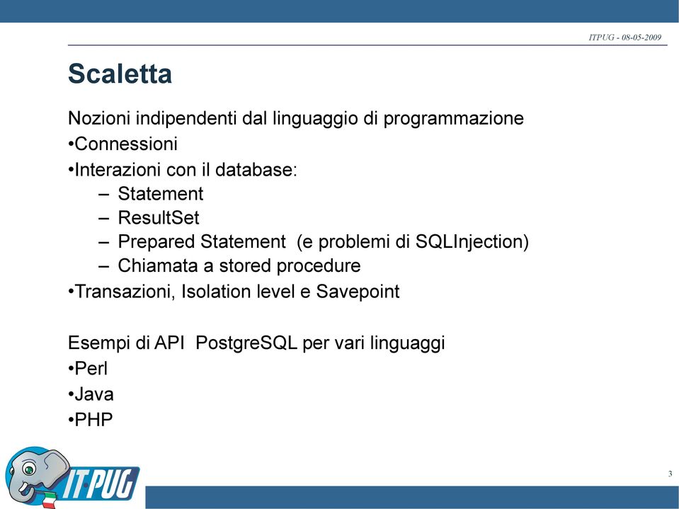 problemi di SQLInjection) Chiamata a stored procedure Transazioni,