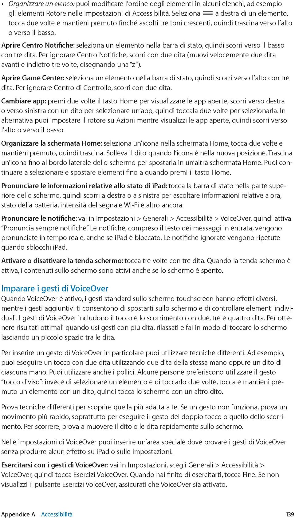 Aprire Centro Notifiche: seleziona un elemento nella barra di stato, quindi scorri verso il basso con tre dita.