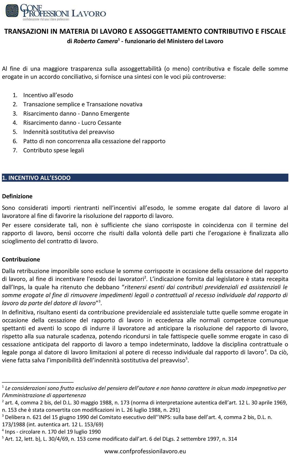 Transazione semplice e Transazione novativa 3. Risarcimento danno - Danno Emergente 4. Risarcimento danno - Lucro Cessante 5. Indennità sostitutiva del preavviso 6.