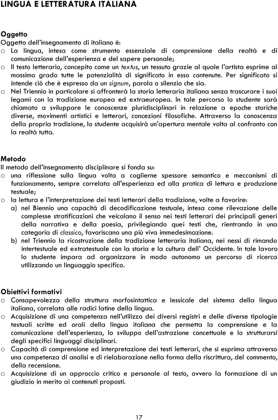 Per significato si intende ciò che è espresso da un signum, parola o silenzio che sia.