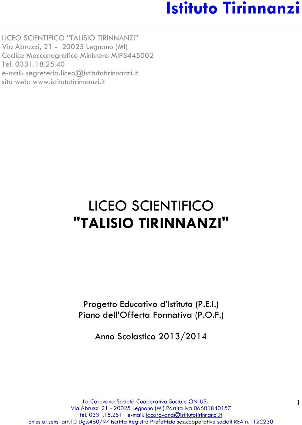 O.F.) Anno Scolastico 2013/2014 La Carovana Società Cooperativa Sociale ONLUS. Via Abruzzi 21-20025 Legnano (MI) Partita Iva 0660184