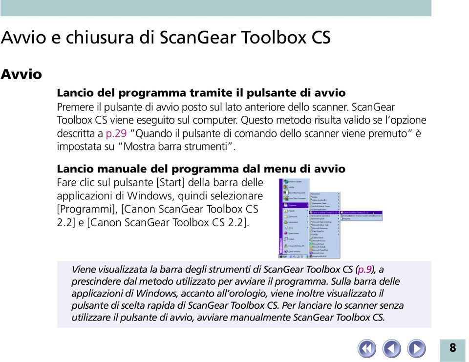 29 Quando il pulsante di comando dello scanner viene premuto è impostata su Mostra barra strumenti.