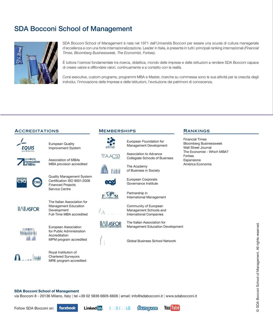 È tuttora l osmosi fondamentale tra ricerca, didattica, mondo delle imprese e delle istituzioni a rendere SDA Bocconi capace di creare valore e diffondere valori, continuamente e a contatto con la