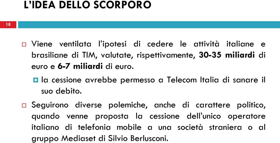 la cessione avrebbe permesso a Telecom Italia di sanare il suo debito.