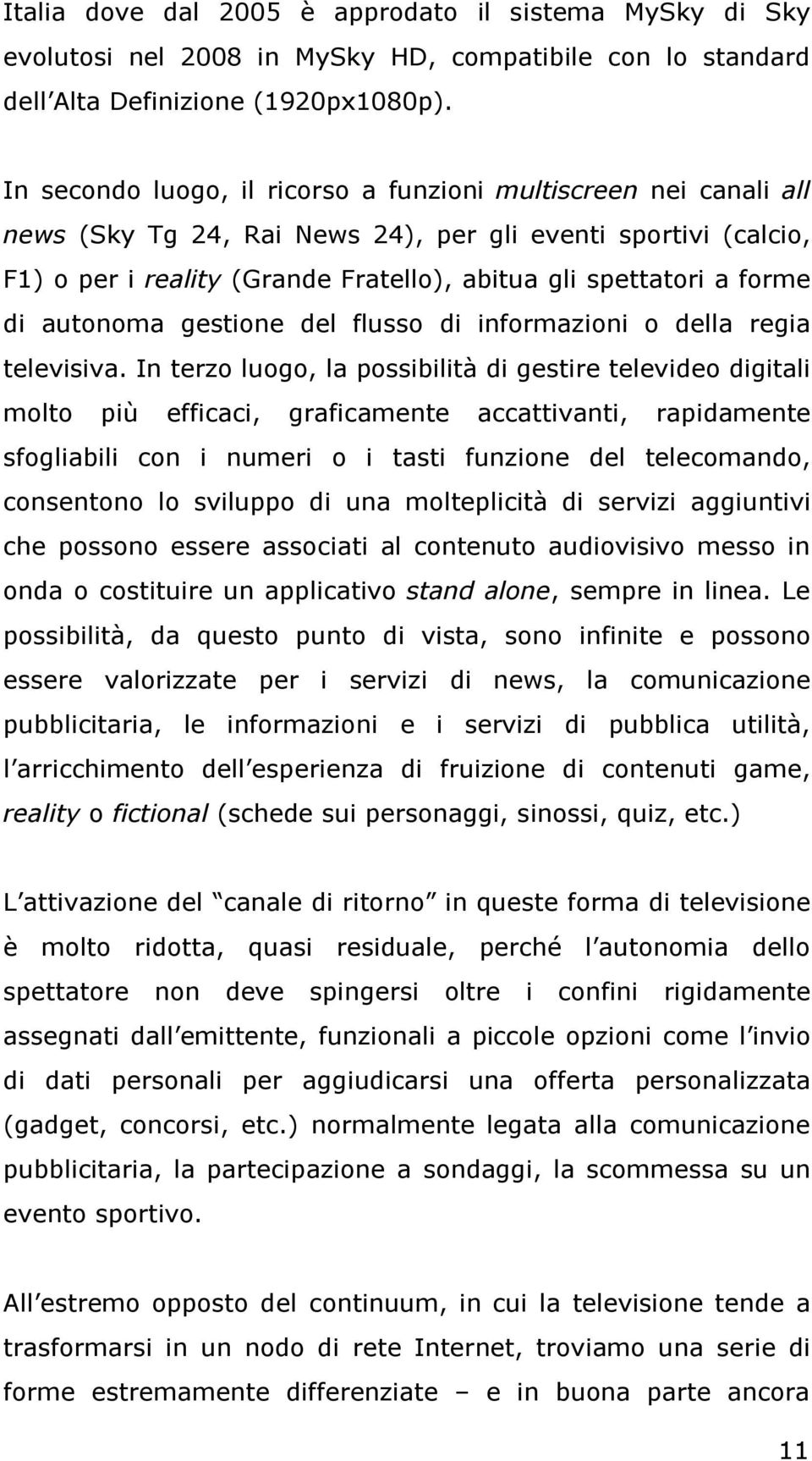 di autonoma gestione del flusso di informazioni o della regia televisiva.