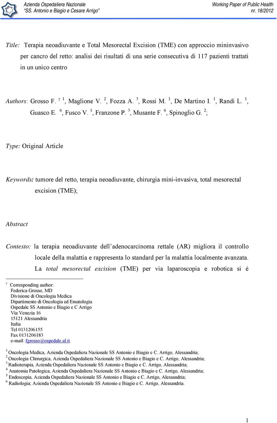 2 ; Type: Original Article Keywords: tumore del retto, terapia neoadiuvante, chirurgia mini-invasiva, total mesorectal excision (TME); Abstract Contesto: la terapia neoadiuvante dell adenocarcinoma