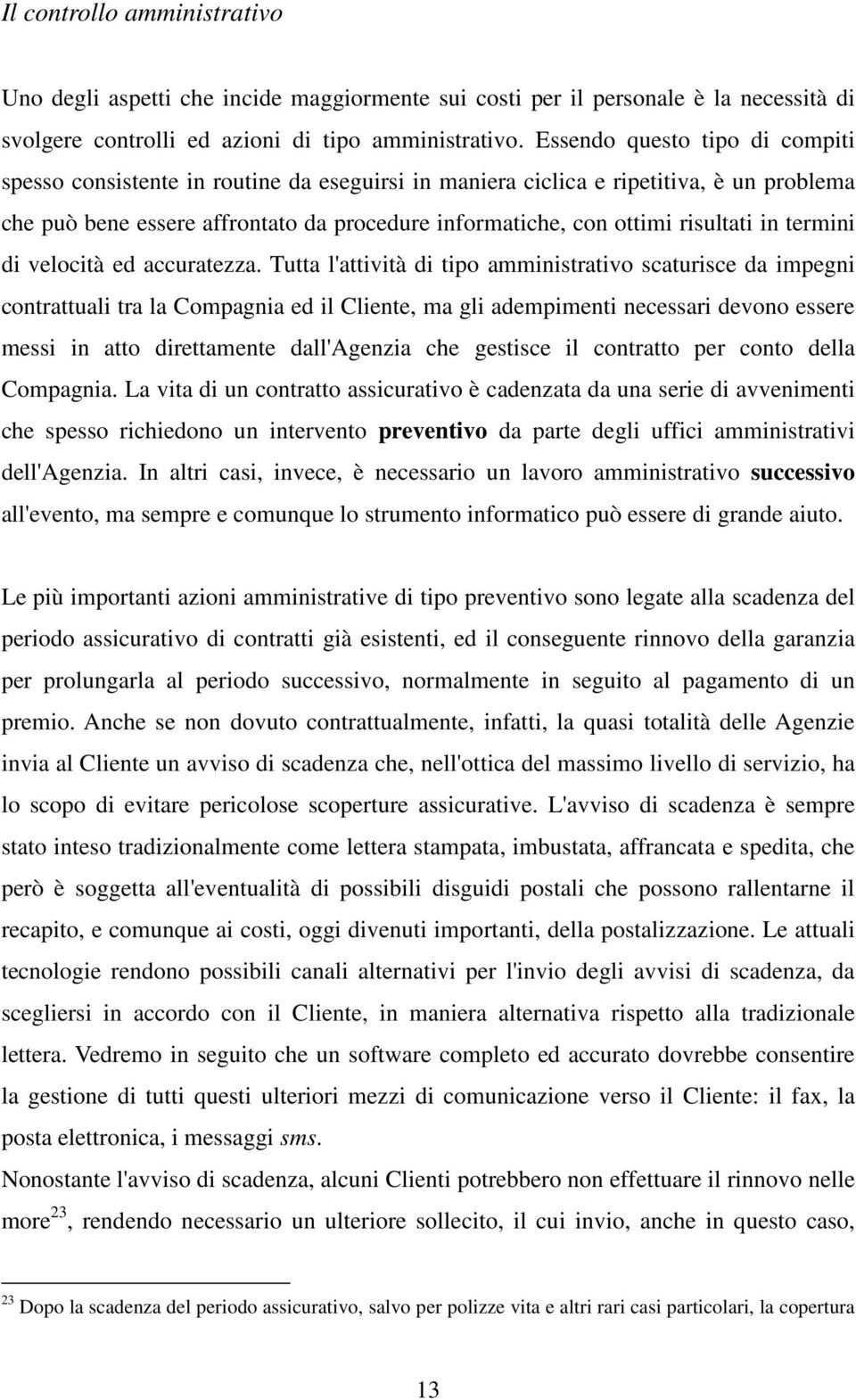 in termini di velocità ed accuratezza.