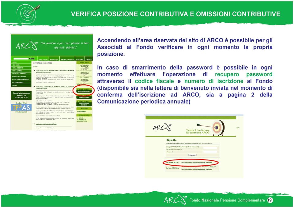 In caso di smarrimento della password è possibile in ogni momento effettuare l operazione di recupero password attraverso il