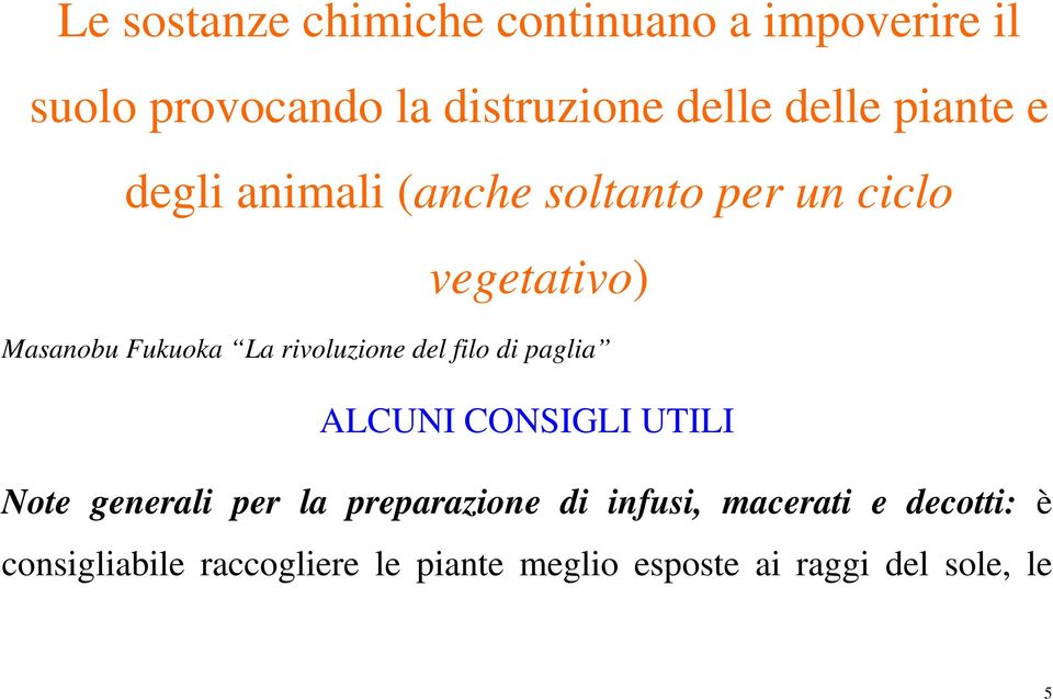 rivoluzione del filo di paglia ALCUNI CONSIGLI UTILI Note generali per la preparazione di