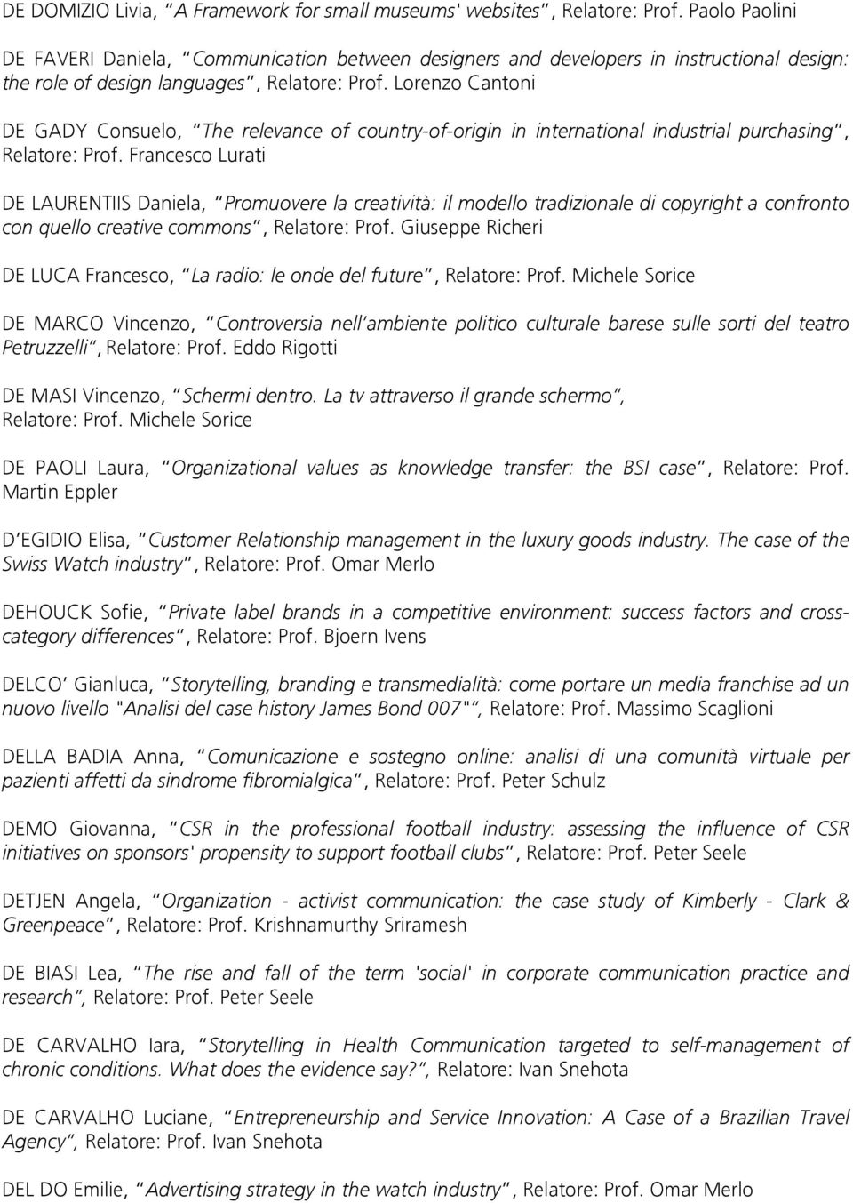 Lorenzo Cantoni DE GADY Consuelo, The relevance of country-of-origin in international industrial purchasing, Relatore: Prof.