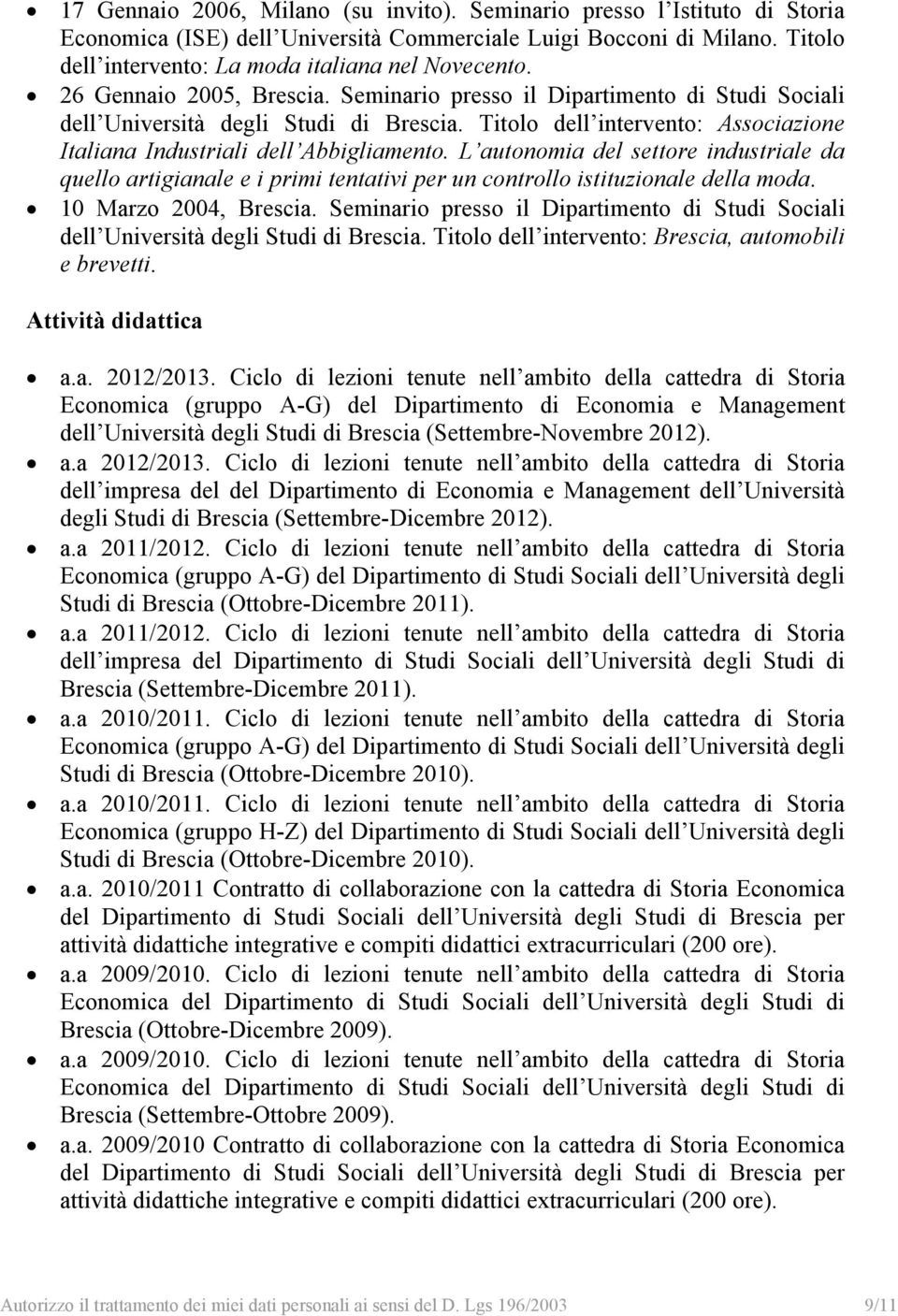 L autonomia del settore industriale da quello artigianale e i primi tentativi per un controllo istituzionale della moda. 10 Marzo 2004, Brescia.