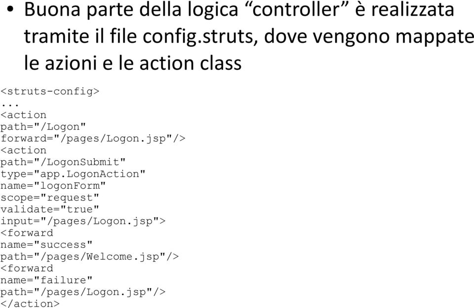 .. <action path="/logon" forward="/pages/logon.jsp"/> <action path="/logonsubmit" type="app.
