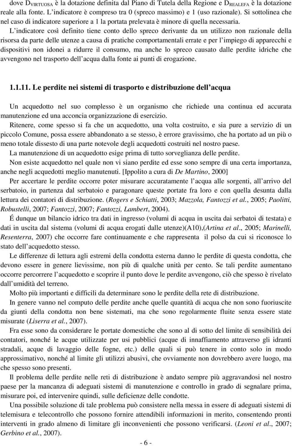 L ndatore osì defnto tene onto dello spreo dervante da un utlzzo non razonale della rsorsa da parte delle utenze a ausa d prathe omportamental errate e per l mpego d appareh e dspostv non done a