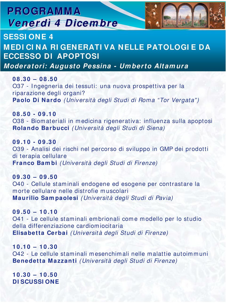 10 O38 - Biomateriali in medicina rigenerativa: influenza sulla apoptosi Rolando Barbucci (Università degli Studi di Siena) 09.10-09.