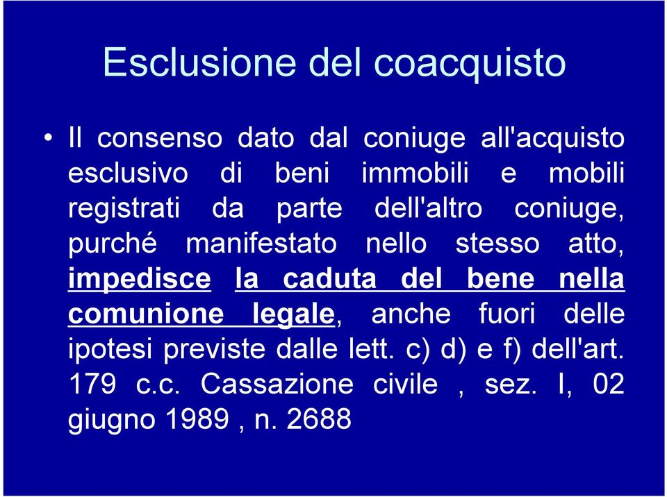 atto, impedisce la caduta del bene nella comunione legale, anche fuori delle ipotesi