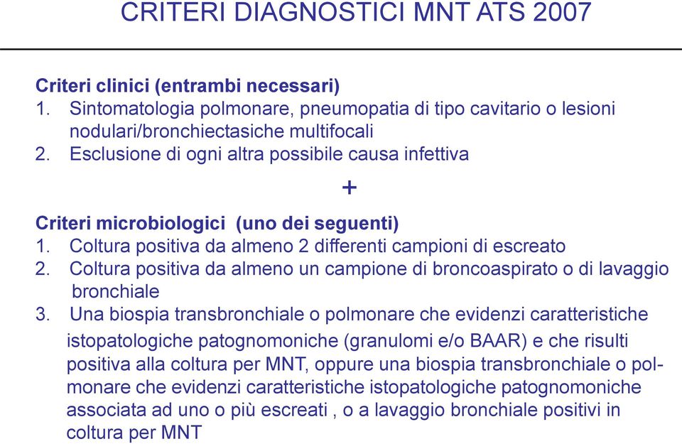 Coltura positiva da almeno un campione di broncoaspirato o di lavaggio bronchiale 3.