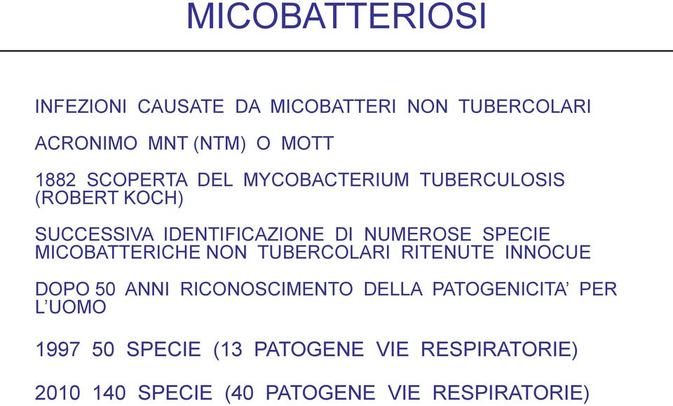 SPECIE MICOBATTERICHE NON TUBERCOLARI RITENUTE INNOCUE DOPO 50 ANNI RICONOSCIMENTO DELLA