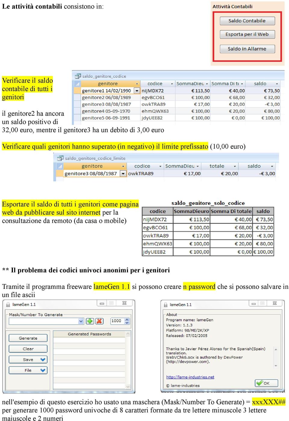 da remoto (da casa o mobile) ** Il problema dei codici univoci anonimi per i genitori Tramite il programma freeware lamegen 1.