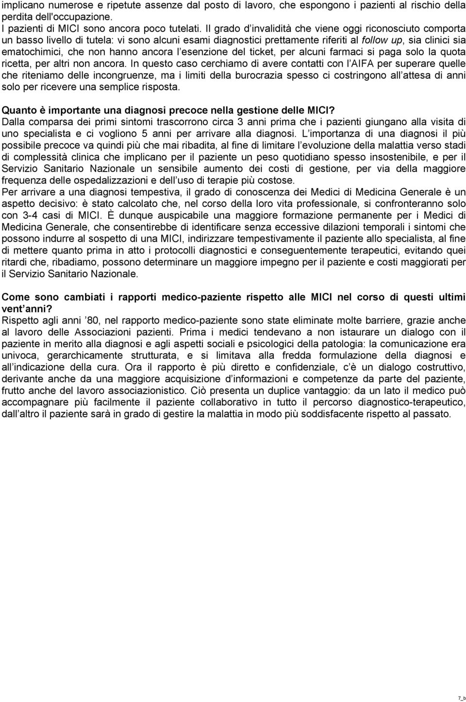 ancora l esenzione del ticket, per alcuni farmaci si paga solo la quota ricetta, per altri non ancora.