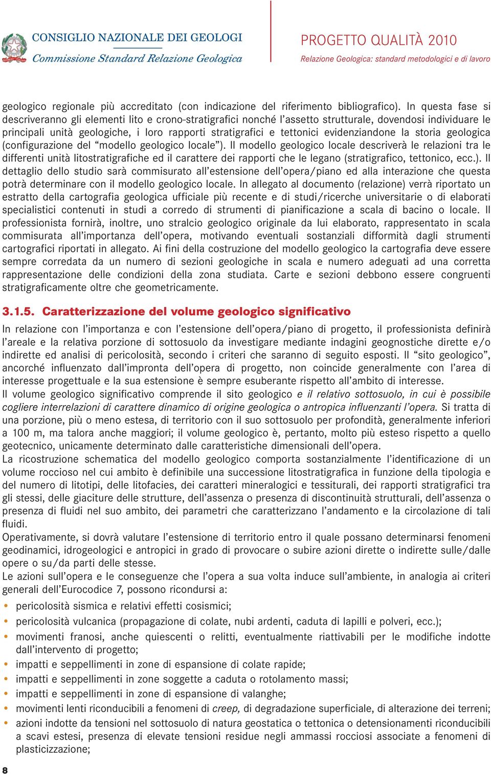 evidenziandone la storia geologica (configurazione del modello geologico locale ).