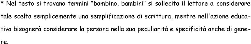 semplificazione di scrittura, mentre nell'azione educativa