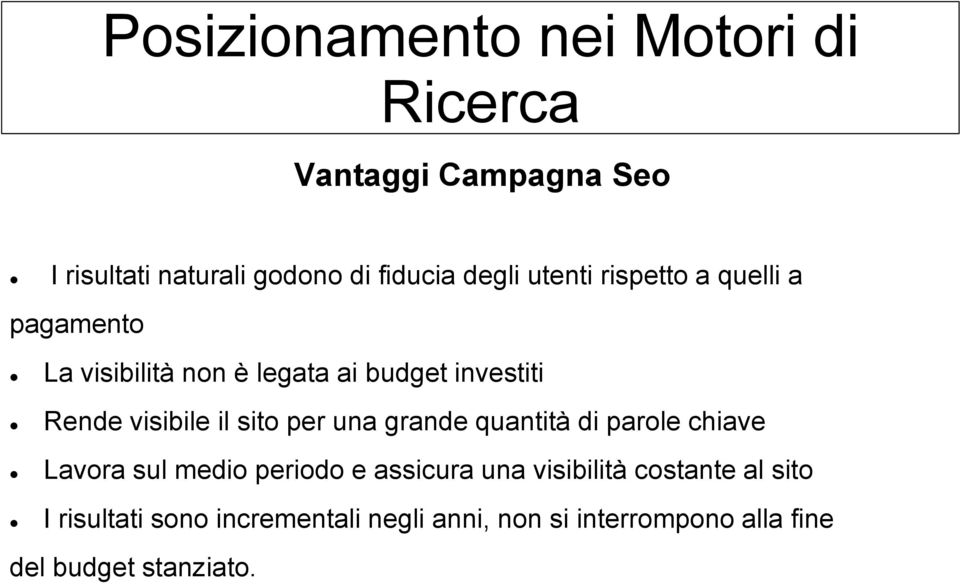 sito per una grande quantità di parole chiave Lavora sul medio periodo e assicura una visibilità