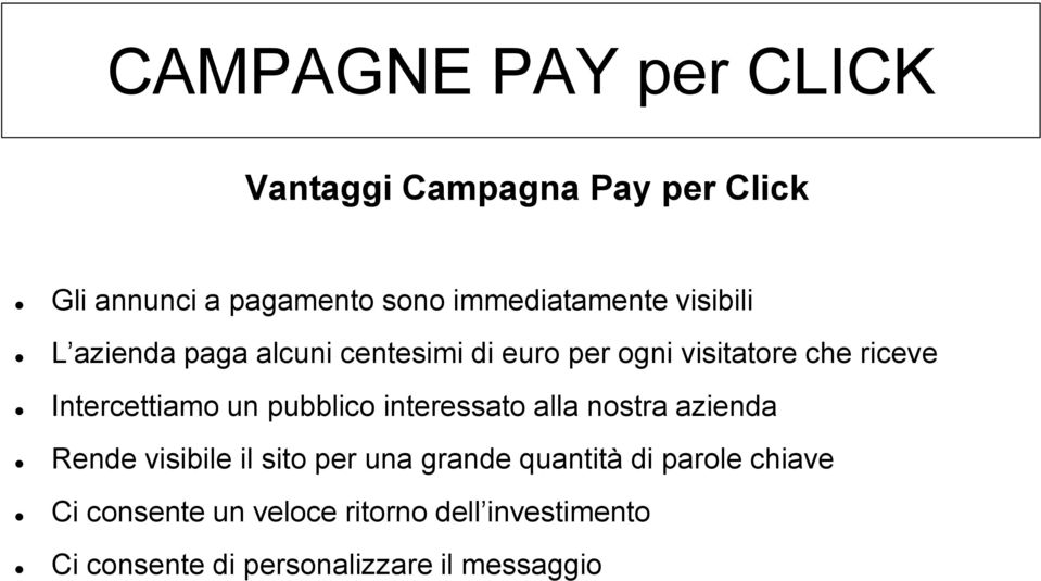 Intercettiamo un pubblico interessato alla nostra azienda Rende visibile il sito per una grande