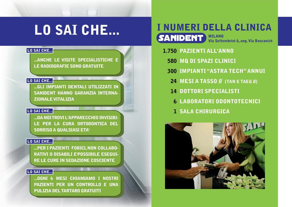 .....DA NOI TROVI L'APPARECCHIO INVISIBI- LE PER LA CURA ORTODONTICA DEL SORRISO A QUALSIASI ETA' 1.