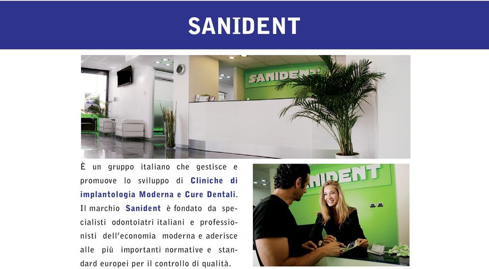 Il marchio Sanident è fondato da specialisti odontoiatri italiani e