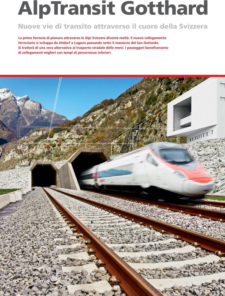 Il nuovo collegamento ferroviario si sviluppa da Altdorf a Lugano passando sotto il massiccio del San