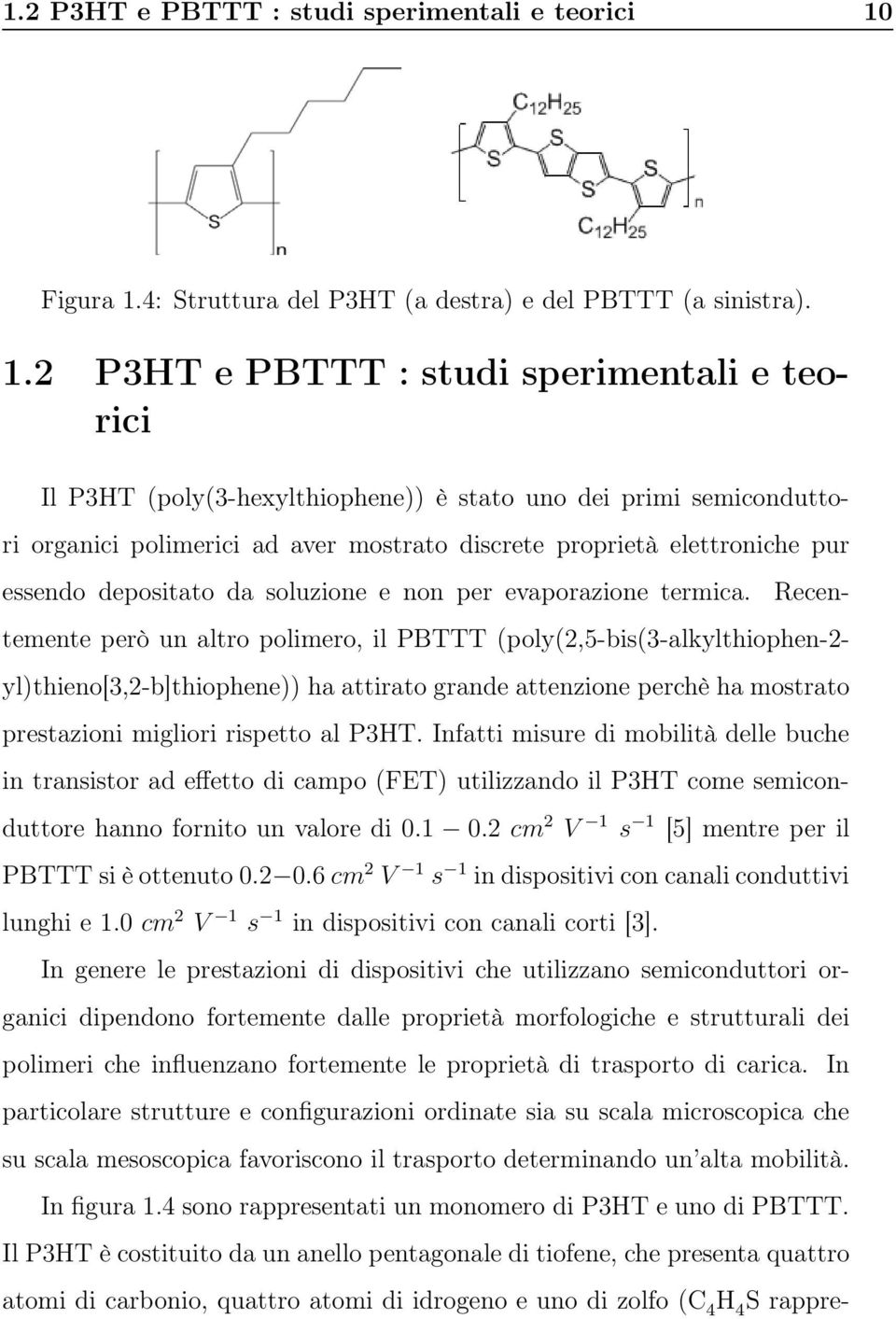 4: Struttura del P3HT (a destra) e del PBTTT (a sinistra). 1.